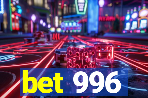 bet 996